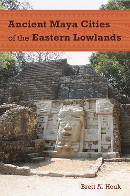 Ancient Maya Cities of the Eastern Lowlands 081306063X Book Cover