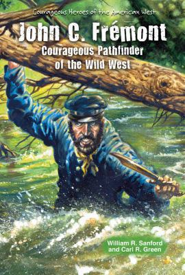 John C. Frémont: Courageous Pathfinder of the W... 0766040089 Book Cover