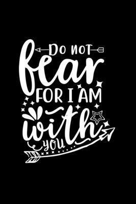 Do Not Fear For I Am With You: Lined Journal To... 0464451590 Book Cover