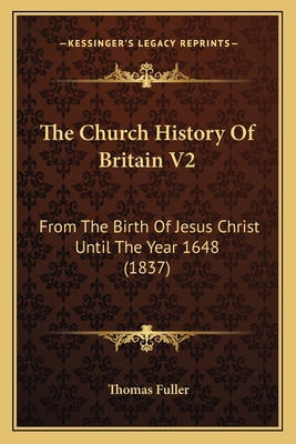 The Church History Of Britain V2: From The Birt... 1165698900 Book Cover