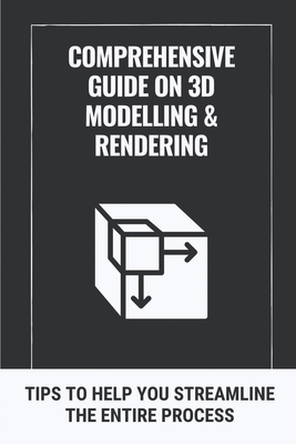 Comprehensive Guide On 3D Modelling & Rendering...            Book Cover