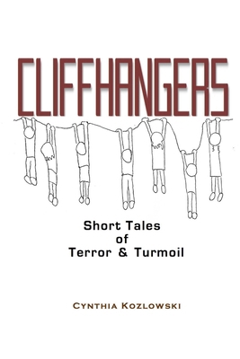 Cliffhangers: Short Tales of Terror & Turmoil 0990845699 Book Cover