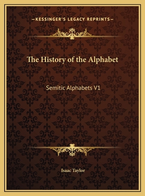 The History of the Alphabet: Semitic Alphabets V1 1169777821 Book Cover