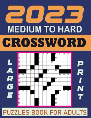 2023 Medium to Hard Crossword Puzzles Book for ... B0BW2SXDTP Book Cover