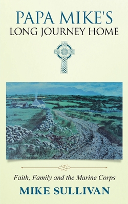 Papa Mike's Long Journey Home: Faith, Family an... 1662925212 Book Cover