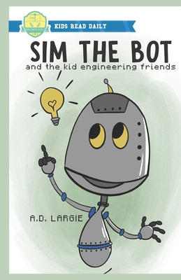 Sim The Bot: and the kid engineering friends. B0BXMWWB84 Book Cover