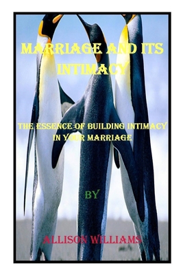 Marriage and Its Intimacy: The Essence of Build... B092PJ9FJC Book Cover