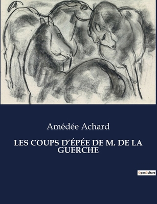 Les Coups d'Épée de M. de la Guerche [French] B0CML3X137 Book Cover