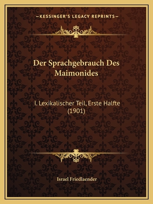 Der Sprachgebrauch Des Maimonides: I. Lexikalis... [German] 1168034612 Book Cover