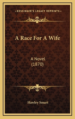 A Race for a Wife: A Novel (1870) 1164762567 Book Cover