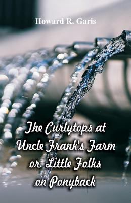 The Curlytops at Uncle Frank's Farm: Little Fol... 9352973283 Book Cover