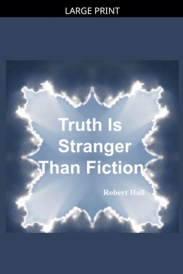 Truth Is Stranger Than Fiction [Large Print] B0GKZDY1JL Book Cover