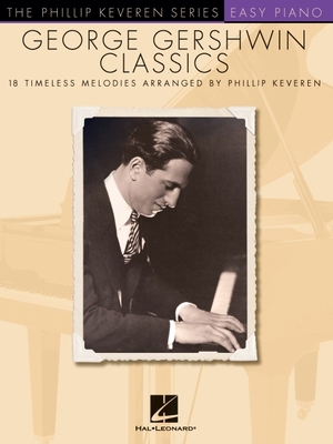 George Gershwin Classics: Arr. Phillip Keveren ... 1476875448 Book Cover