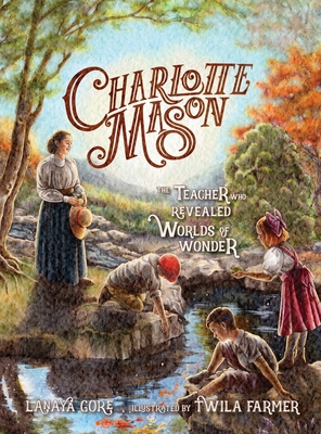 Charlotte Mason: The Teacher Who Revealed World... 1944435271 Book Cover