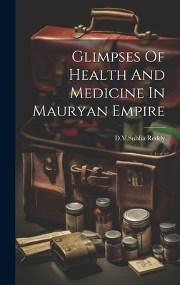 Glimpses Of Health And Medicine In Mauryan Empire 1019529334 Book Cover