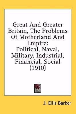 Great and Greater Britain, the Problems of Moth... 1436991153 Book Cover