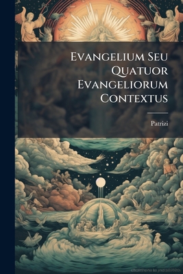Evangelium Seu Quatuor Evangeliorum Contextus [French] 1246385538 Book Cover