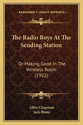 The Radio Boys At The Sending Station: Or Makin... 1167205286 Book Cover