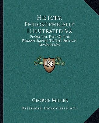 History, Philosophically Illustrated V2: From T... 1163124710 Book Cover