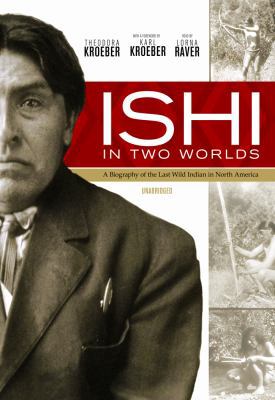 Ishi in Two Worlds: A Biography of the Last Wil... 1433253887 Book Cover