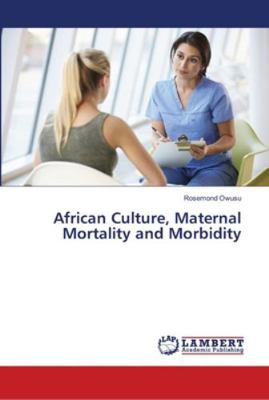 African Culture, Maternal Mortality and Morbidity 6139969786 Book Cover