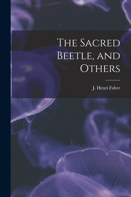 The Sacred Beetle, and Others [microform] 1014535190 Book Cover