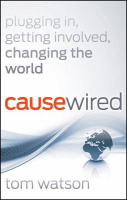 Causewired: Plugging In, Getting Involved, Chan... 0470918209 Book Cover
