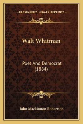 Walt Whitman: Poet And Democrat (1884) 1165749335 Book Cover
