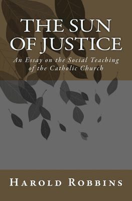 Sun of Justice: An Essay on the Social Teaching... 0615981518 Book Cover