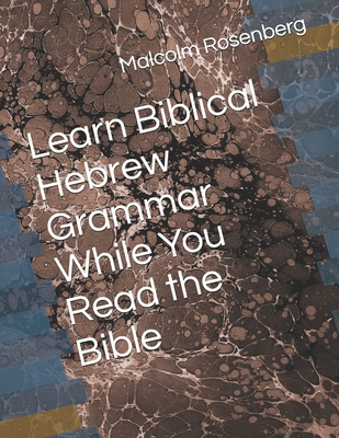 Learn Biblical Hebrew Grammar While You Read th... B0DKD7G5YJ Book Cover