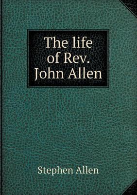 The Life of REV. John Allen 5518667264 Book Cover