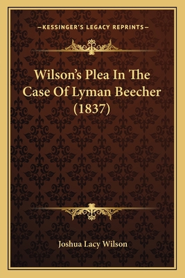 Wilson's Plea In The Case Of Lyman Beecher (1837) 1166287971 Book Cover