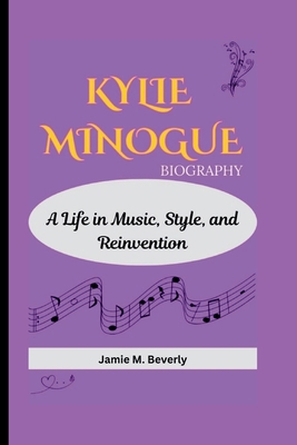 Kylie Minogue Biography: A Life in Music, Style...            Book Cover