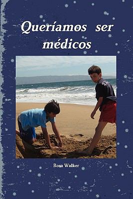 Queriamos Ser Medicos [Spanish] 0557665019 Book Cover