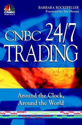 CNBC 24/7 Trading Around the Clock, Around the ... 0471393142 Book Cover