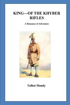 King-of the Khyber Rifles. A Romance of Adventure 1533559015 Book Cover