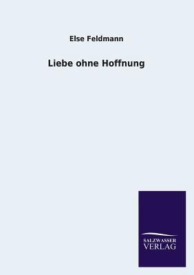 Liebe Ohne Hoffnung [German] 3846041785 Book Cover