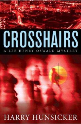 Crosshairs: A Lee Henry Oswald Mystery 0312348517 Book Cover