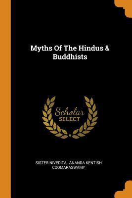 Myths Of The Hindus & Buddhists 0343408295 Book Cover