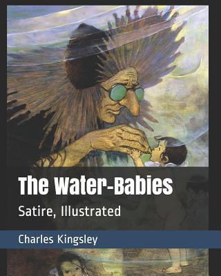 The Water-Babies: Satire, Illustrated 179408424X Book Cover