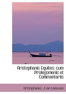 Aristophanis Equites: Cum Prolegomenis Et Comme... [Large Print] 0554404605 Book Cover