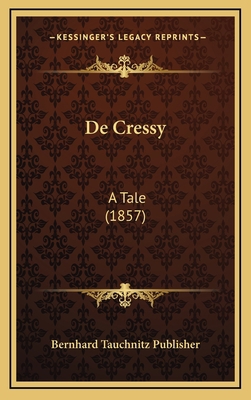 De Cressy: A Tale (1857) 116822487X Book Cover