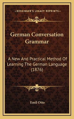 German Conversation Grammar: A New and Practica... 1164804650 Book Cover