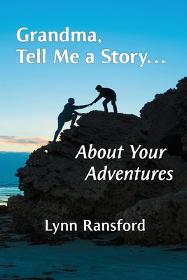 Grandma, Tell Me a Story...About Your Adventures B0CNQFYJ1K Book Cover