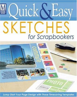 Quick & Easy Sketches for Scrapbookers 1892127644 Book Cover