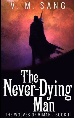 The Never-Dying Man (The Wolves of Vimar Book 2) 1715764803 Book Cover