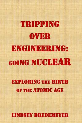Tripping Over Engineering: Going Nuclear: Explo... 179017497X Book Cover