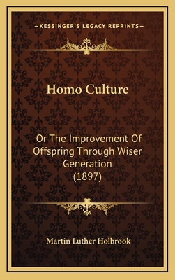 Homo Culture: Or The Improvement Of Offspring T... 1165449943 Book Cover
