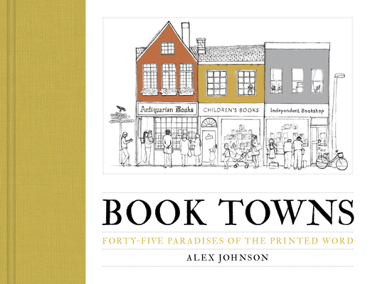 Book Towns: Forty Five Paradises of the Printed... 0711238936 Book Cover