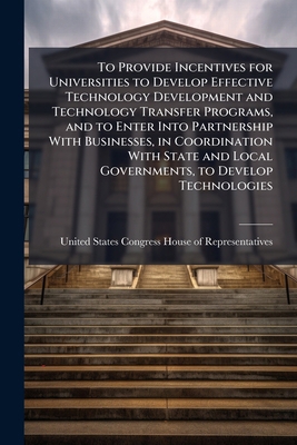 To Provide Incentives for Universities to Devel... 1297017919 Book Cover